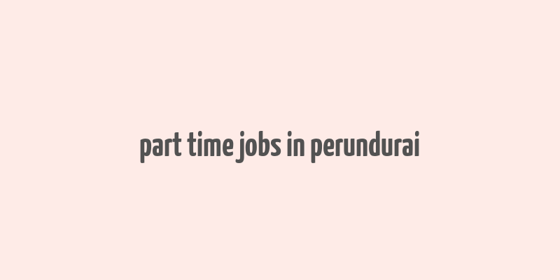 part time jobs in perundurai