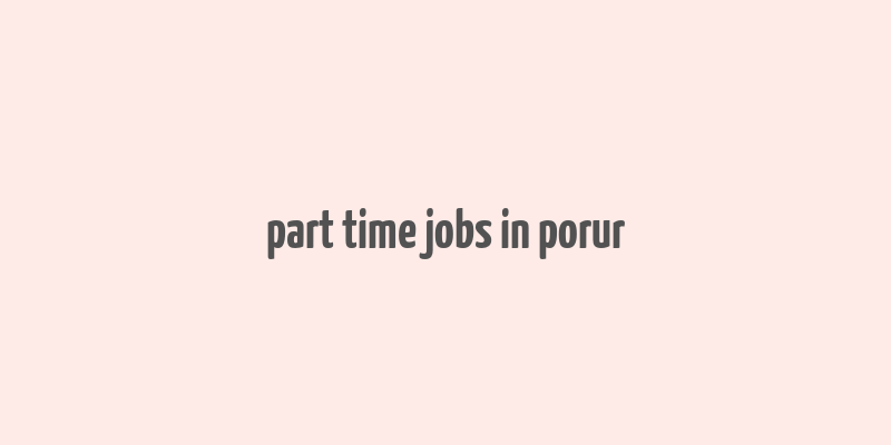 part time jobs in porur