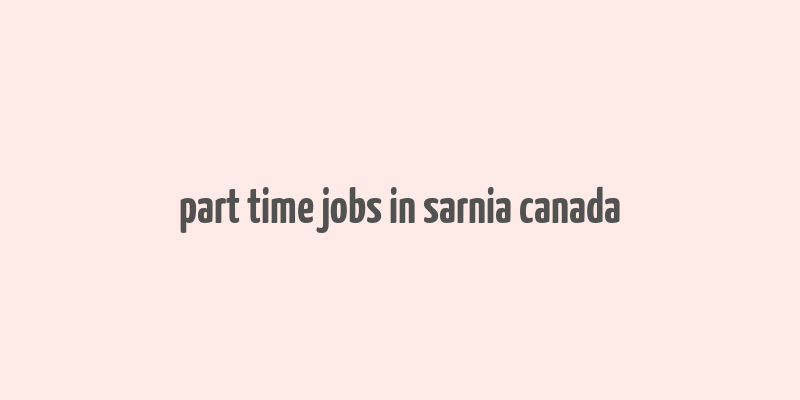 part time jobs in sarnia canada