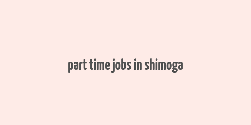 part time jobs in shimoga