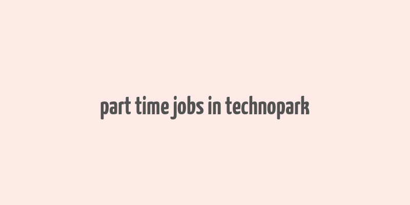 part time jobs in technopark