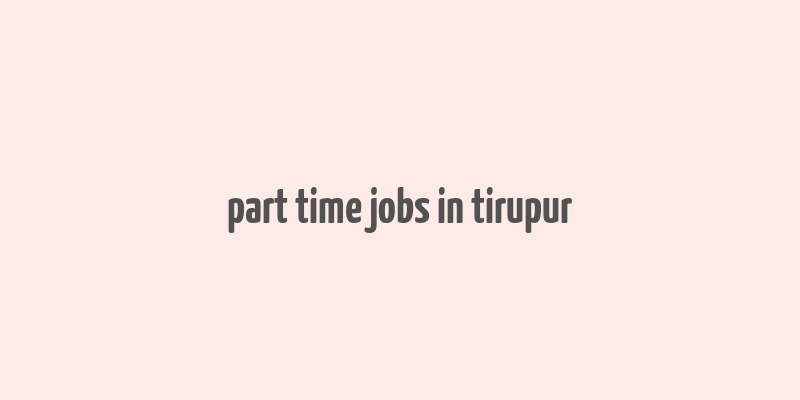 part time jobs in tirupur