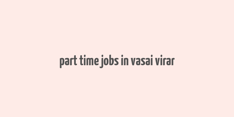 part time jobs in vasai virar