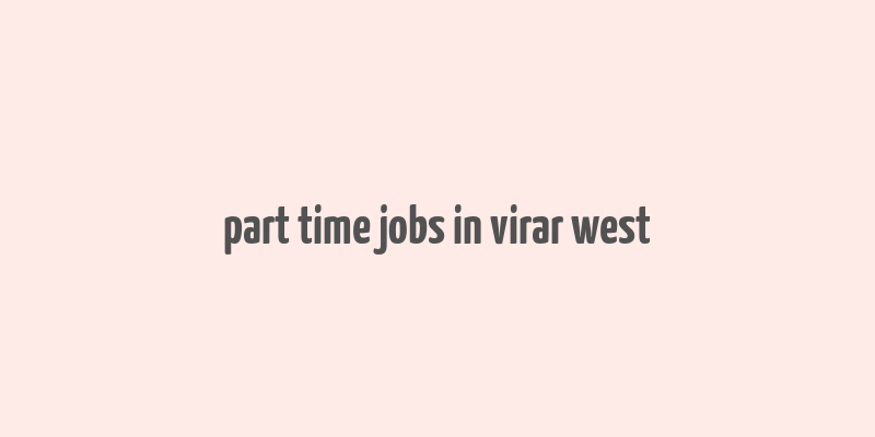 part time jobs in virar west