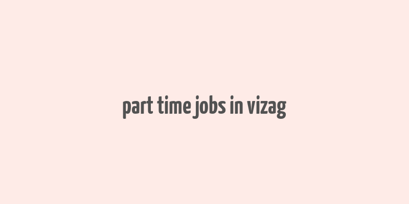 part time jobs in vizag