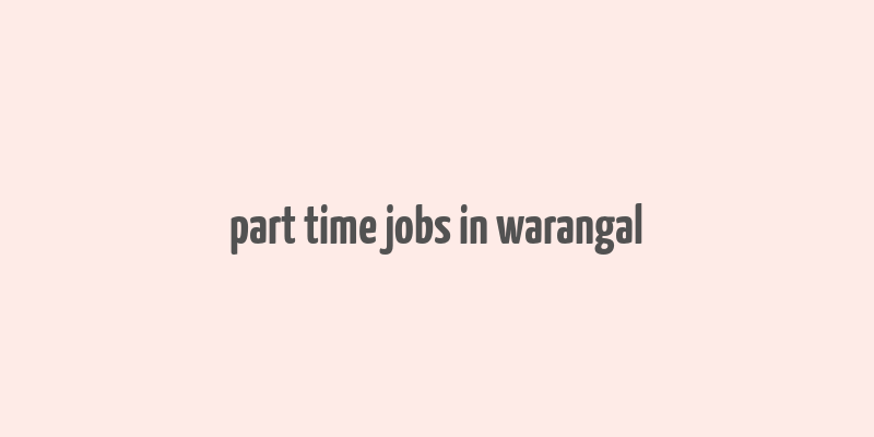 part time jobs in warangal