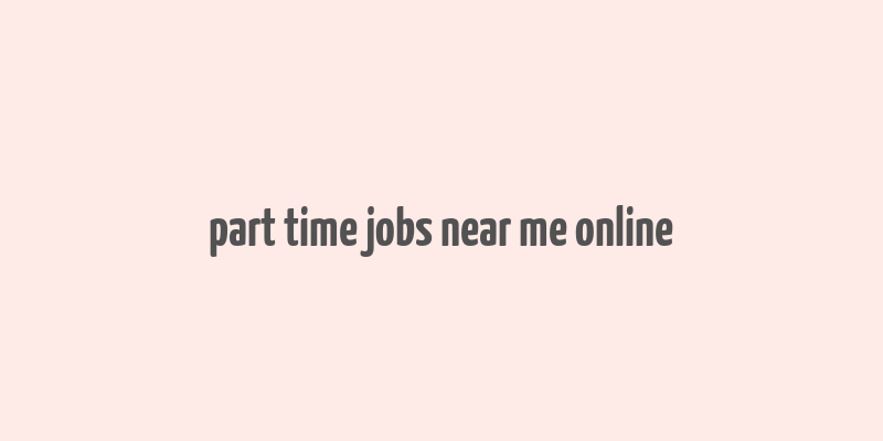 part time jobs near me online