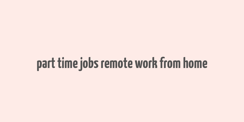 part time jobs remote work from home