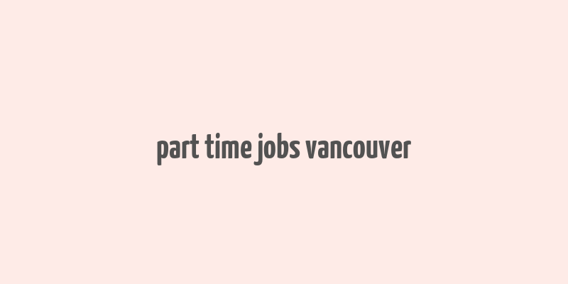 part time jobs vancouver