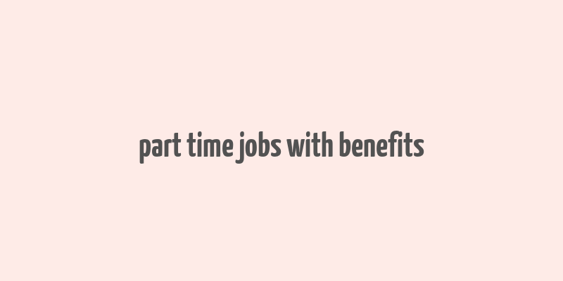 part time jobs with benefits