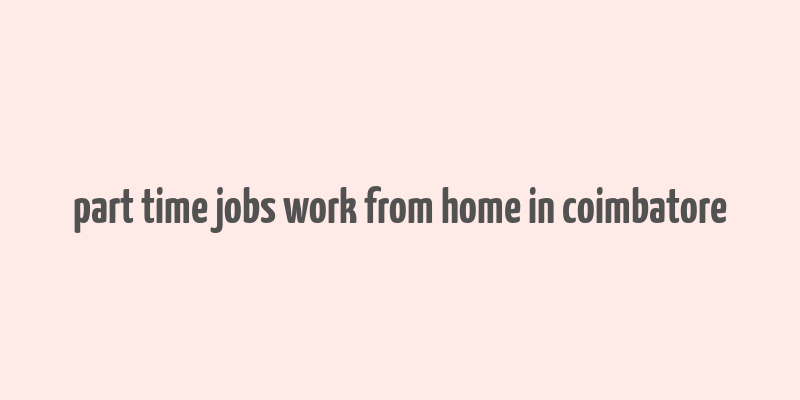 part time jobs work from home in coimbatore