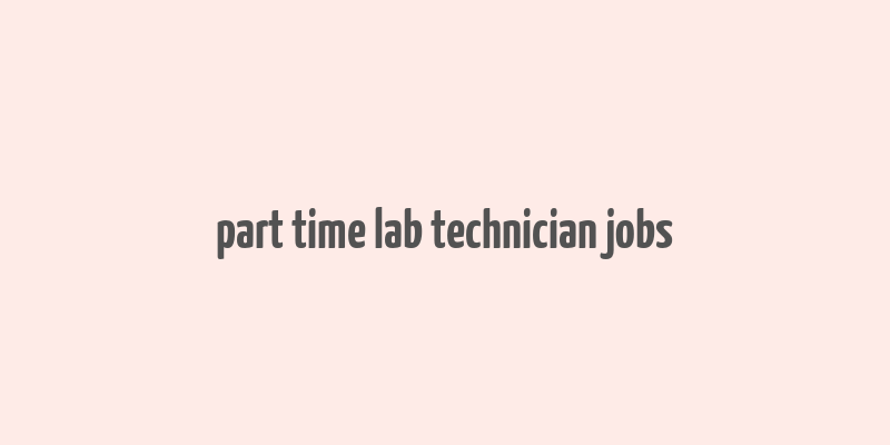 part time lab technician jobs