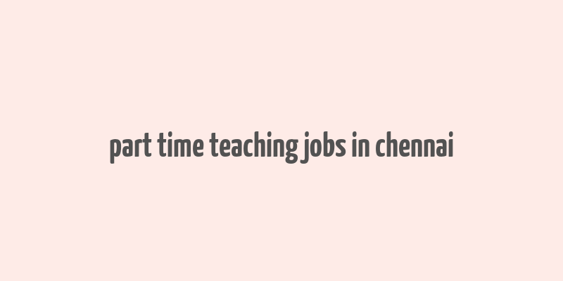 part time teaching jobs in chennai