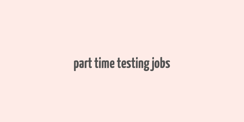 part time testing jobs