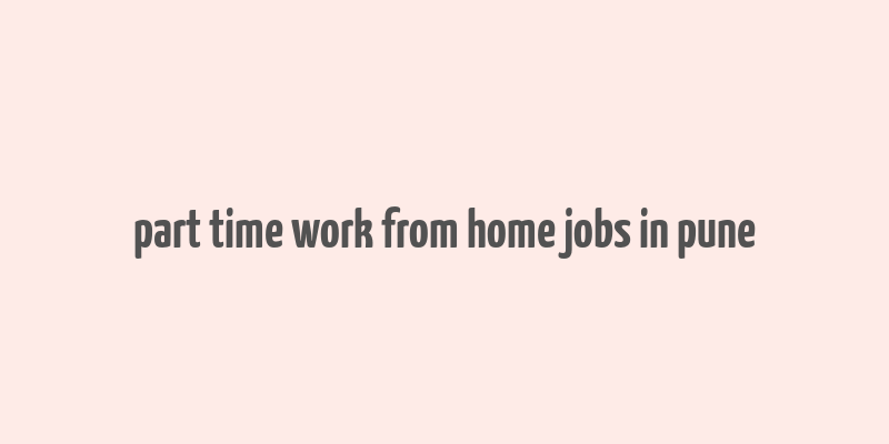 part time work from home jobs in pune