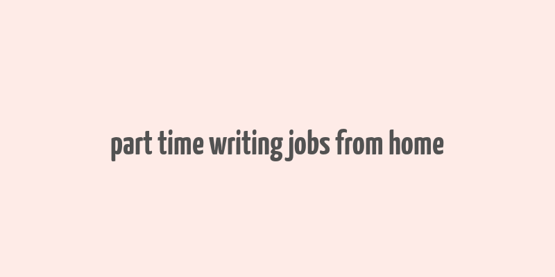 part time writing jobs from home