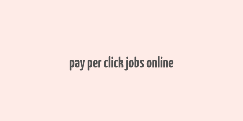 pay per click jobs online