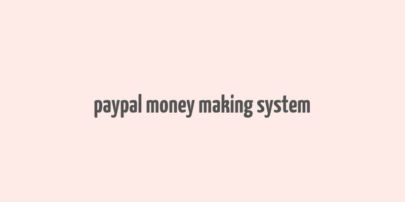 paypal money making system