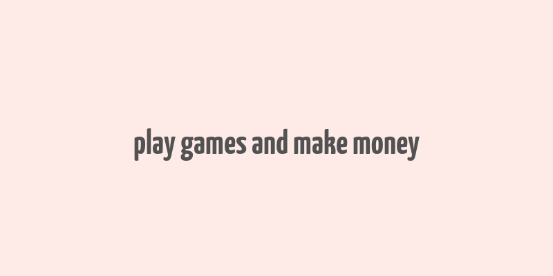 play games and make money