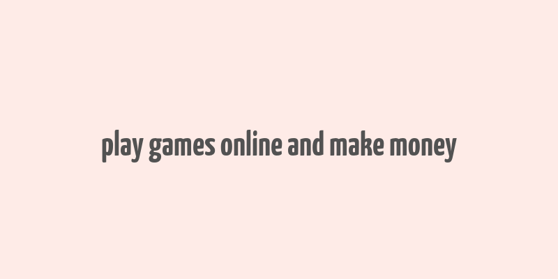 play games online and make money