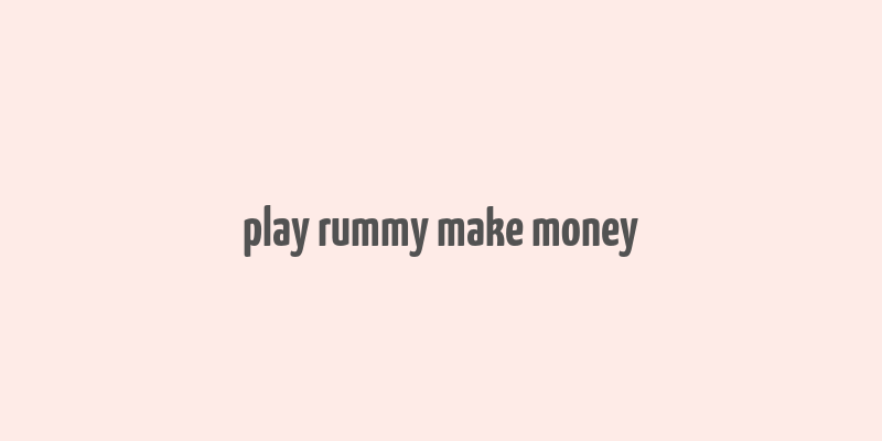 play rummy make money