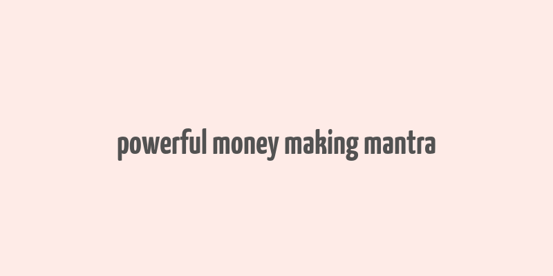 powerful money making mantra