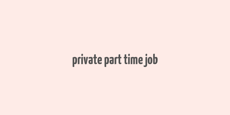 private part time job