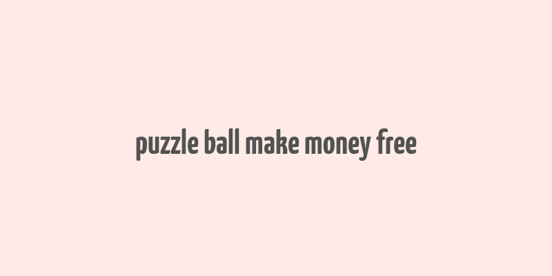 puzzle ball make money free