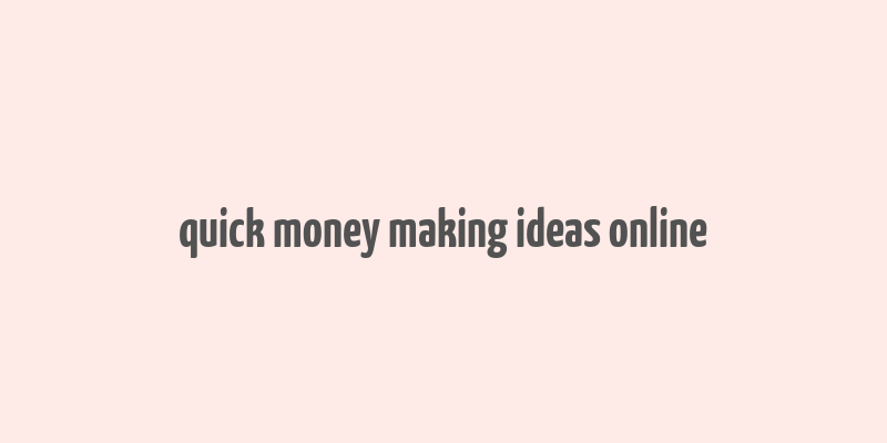 quick money making ideas online