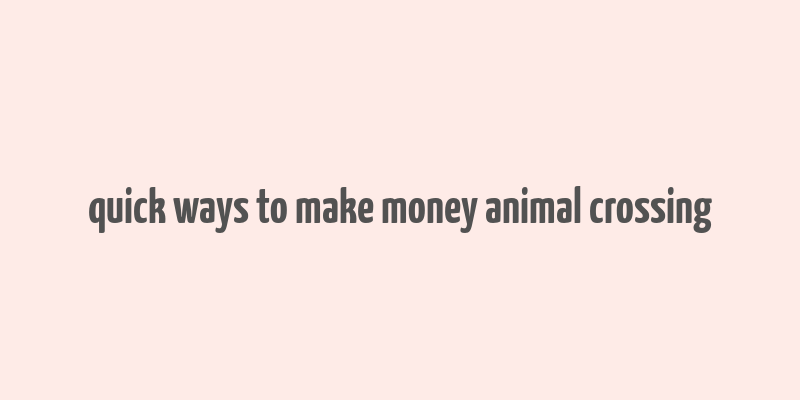 quick ways to make money animal crossing