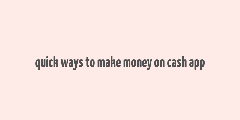 quick ways to make money on cash app