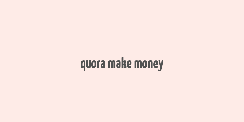 quora make money