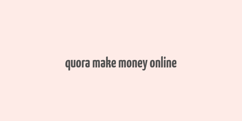 quora make money online