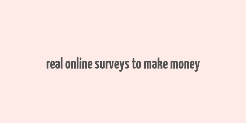 real online surveys to make money