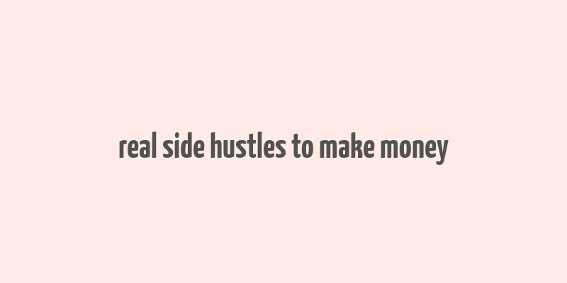 real side hustles to make money