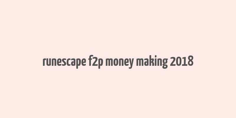 runescape f2p money making 2018