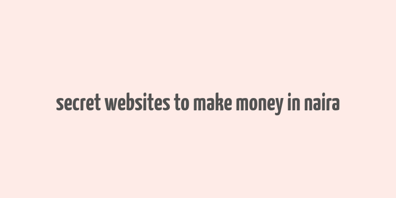 secret websites to make money in naira