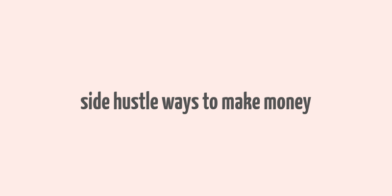 side hustle ways to make money