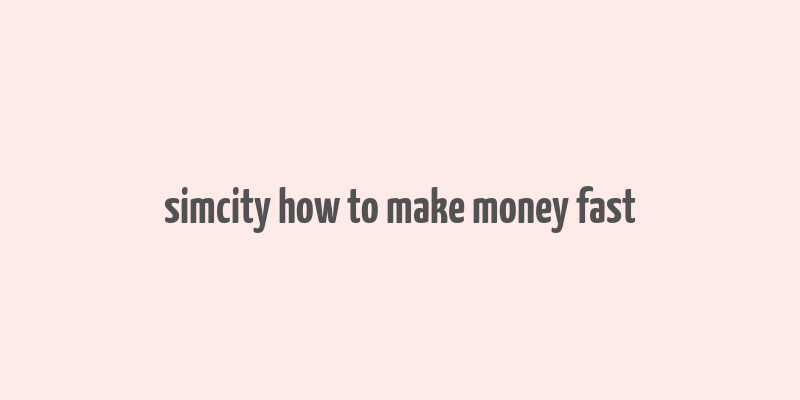 simcity how to make money fast