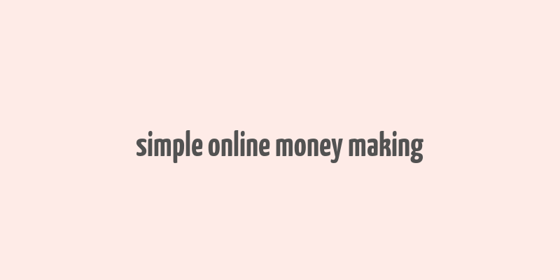 simple online money making