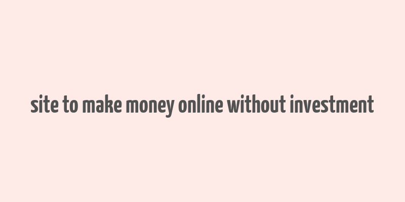 site to make money online without investment