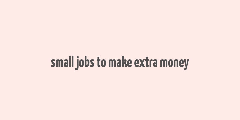 small jobs to make extra money