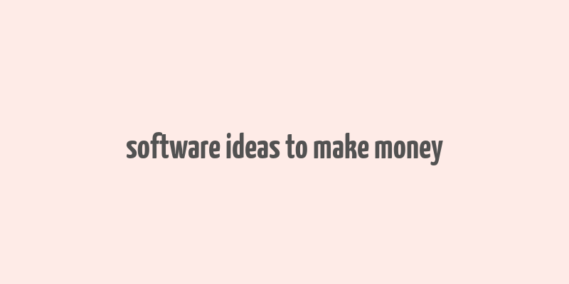 software ideas to make money