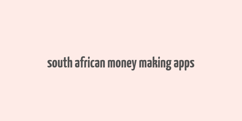 south african money making apps