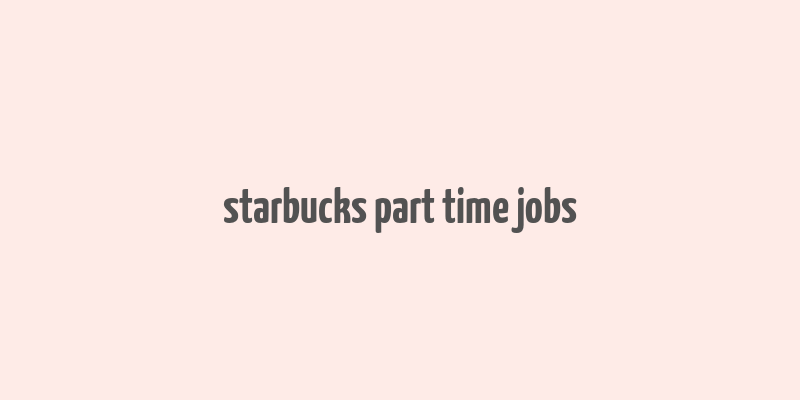 starbucks part time jobs