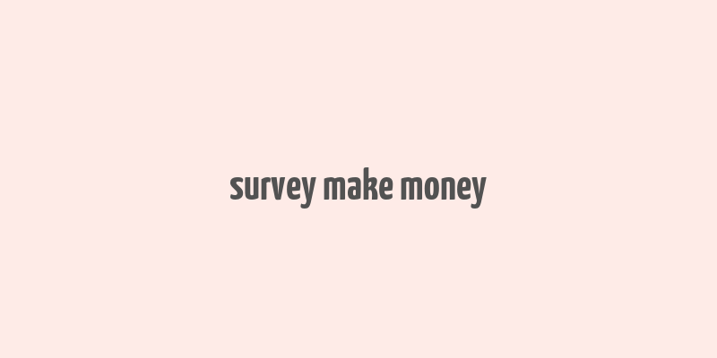 survey make money