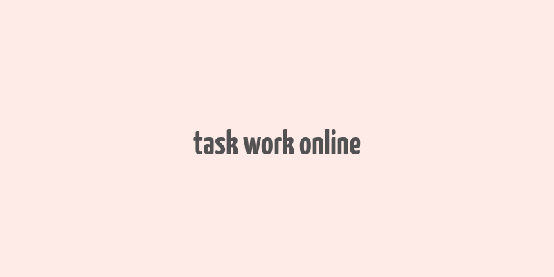 task work online