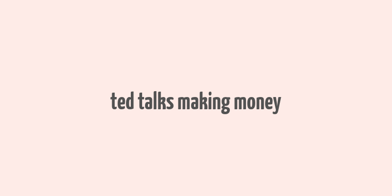 ted talks making money