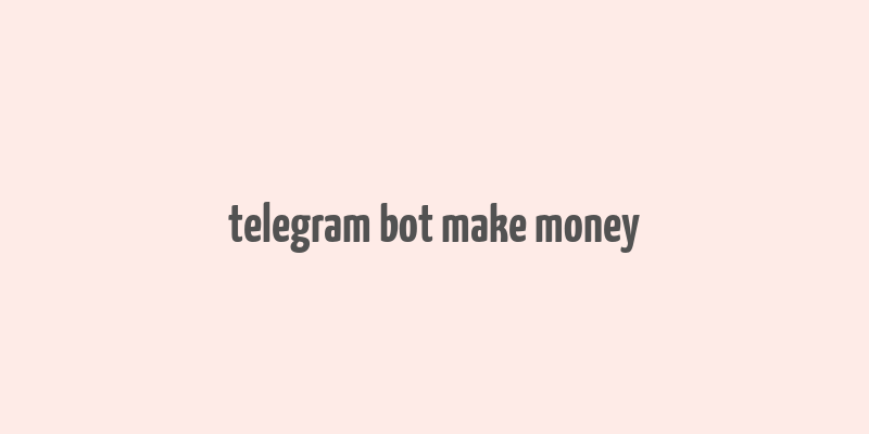 telegram bot make money