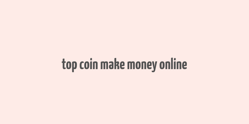 top coin make money online